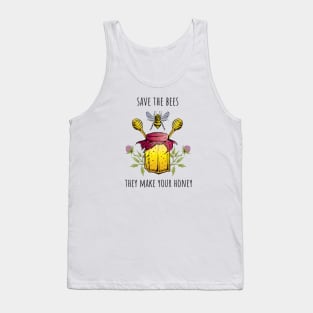 Save the bees they make your honey Tank Top